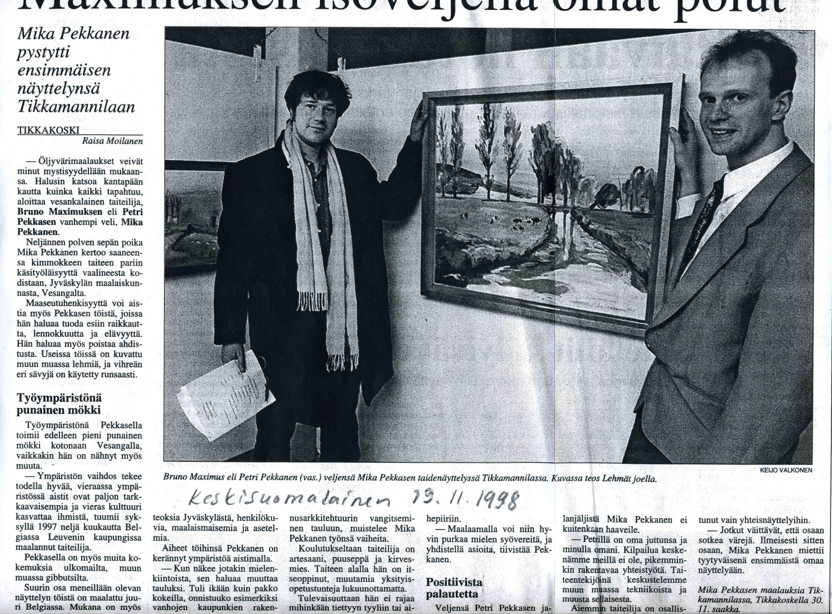 Ensimmäinen oma näyttely Tikkamannilassa Tikkakoskella 1998